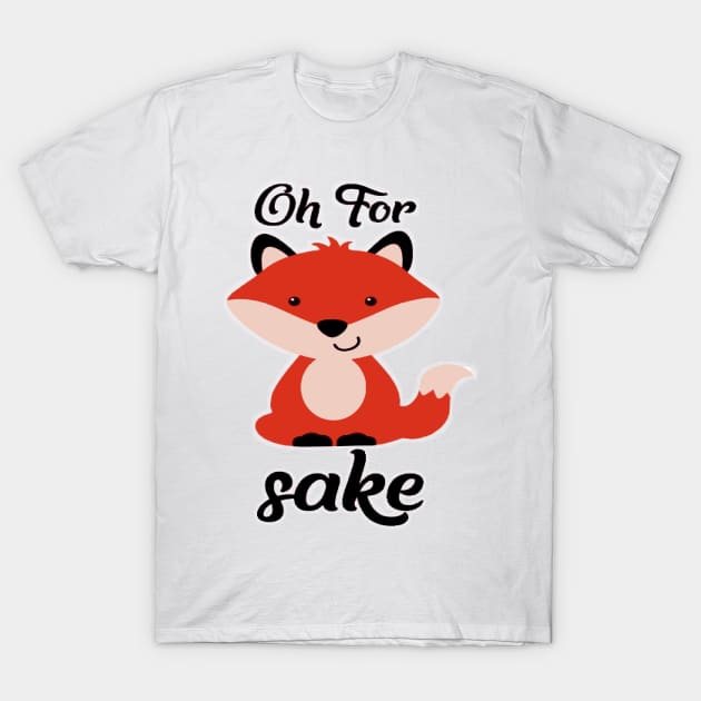 oh for sake T-Shirt by ogami